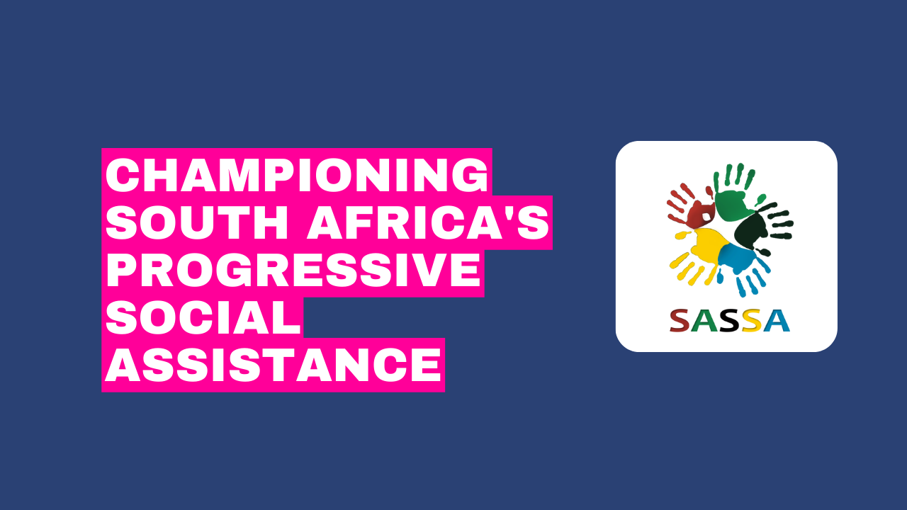 Championing South Africa's Progressive Social Assistance