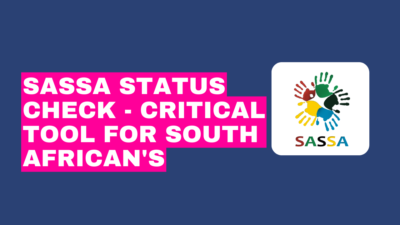 SASSA Status Check - Critical Tool for South Africa's